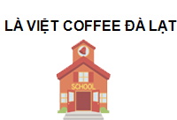 TRUNG TÂM Là Việt Coffee Đà Lạt (04 Trần Quý Cáp)